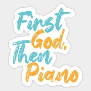 First God Then Piano Sticker